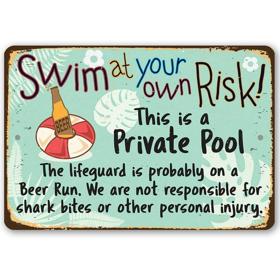 Swim At Your Own Risk This is a Private Pool - Durable Swimming Rules Metal Sign - Use Indoor/Outdoor - Funny Gift and Decor for Swimming House Area (12" x 18")