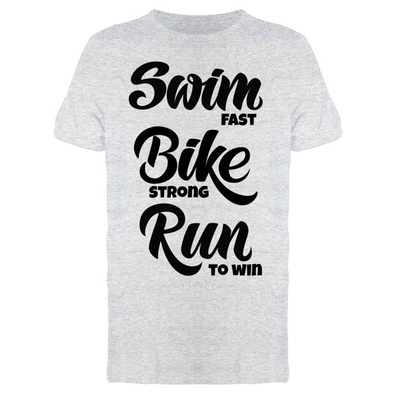 Swim Fast Bike Stron Run To Win Tee Men's -Image by Shutterstock
