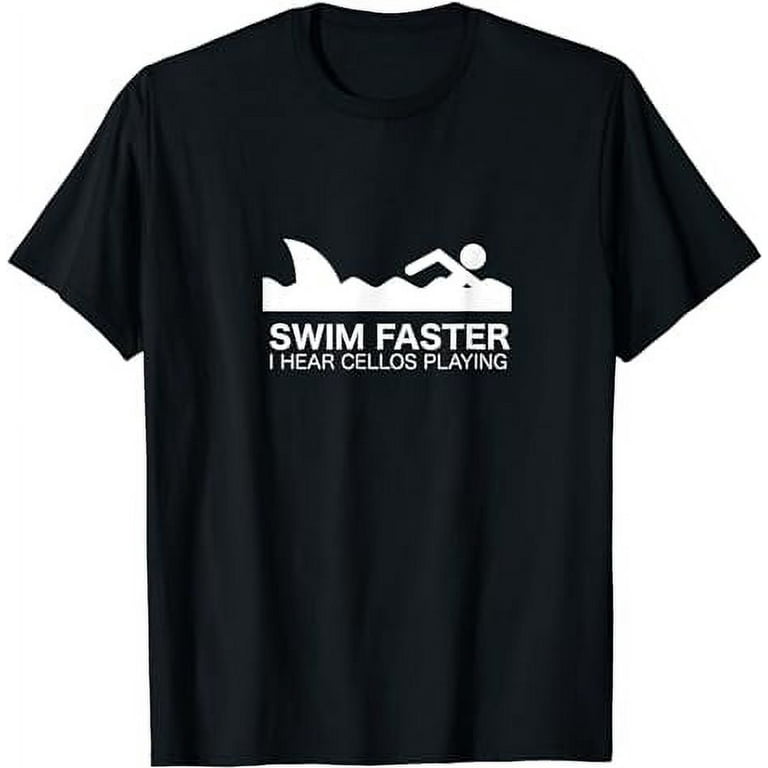 Swim Faster I Hear Cellos - Funny T-Shirt For Shark Fans Swim Faster I Hear Cellos - Funny T-Shirt For Shark Fans