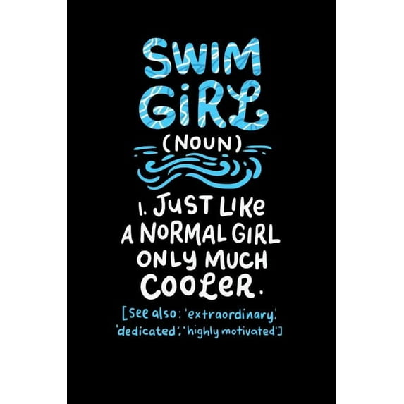 Swim Girl (noun) 1. Just A Normal Girl Only Much Cooler See Also Extraordinary Dedicated Highly Motivated: 120 Pages I 6x9 I Graph Paper 4x4 I Funny Swimming & Water Sports Gifts (Paperback)