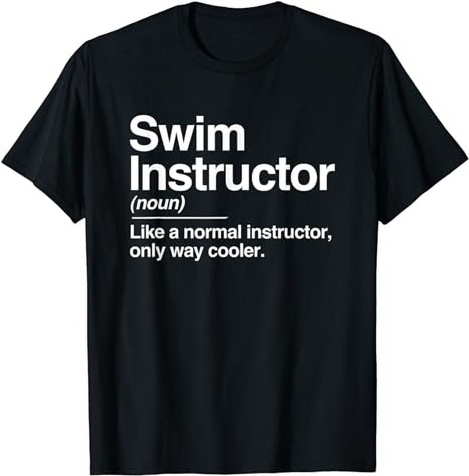 Swim Instructor Definition Normal Only Cooler Teacher Gift TShirt
