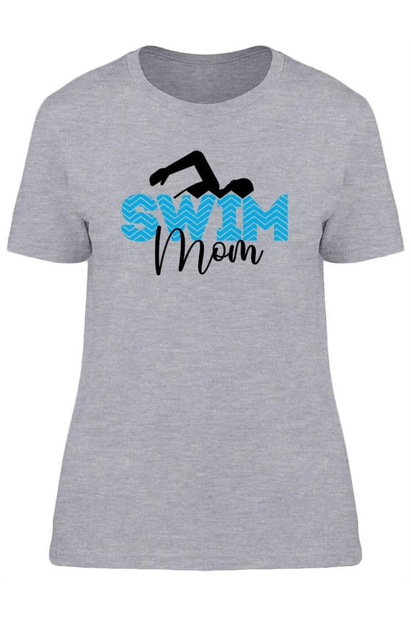 Swim Mom Quote T-Shirt Women -Image by Shutterstock, Female Medium