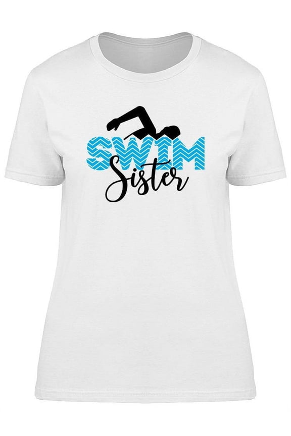 Swim Sister Quote T-Shirt Women -Image by Shutterstock, Female x-Large