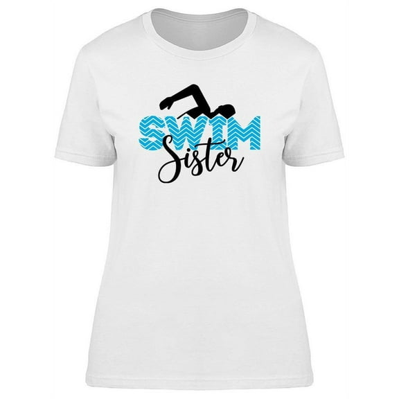 Swim Sister Quote T-Shirt Women -Image by Shutterstock, Female x-Large