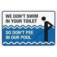 thumbnail image 1 of We Don't Swim in Toilet Don't Pee in Our Pool Warning Sign, Pool Security Metal Signs for Home Busines Outdoor Indoor Street Wall Caution Decor 12 x 8 Inch, 1 of 4