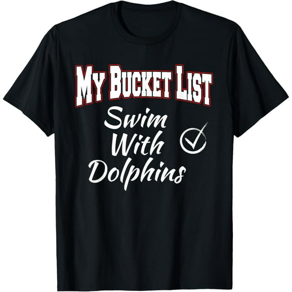 Swim With Dolphins My Bucket List Ambition Gift Reveal T-Shirt