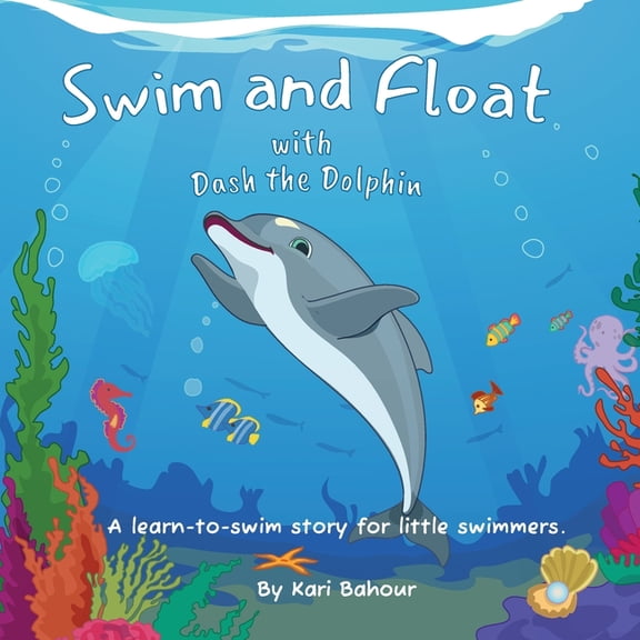 Dash the Dolphin Swim and Float with Dash the Dolphin, Book 1, (Paperback)