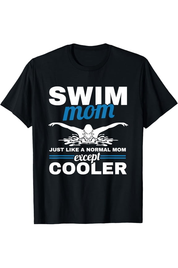 Swimmer Mother Swimming Women Swim Mom Like A Normal Mom T-Shirt