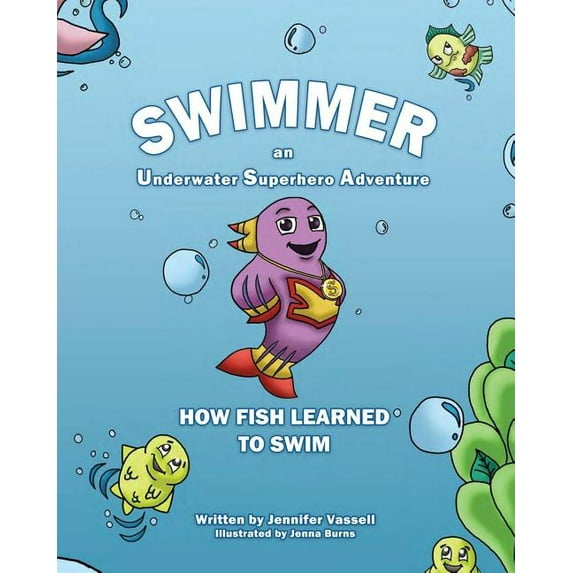 Swimmer an Underwater Superhero Adventure: How Fish Learned to Swim
