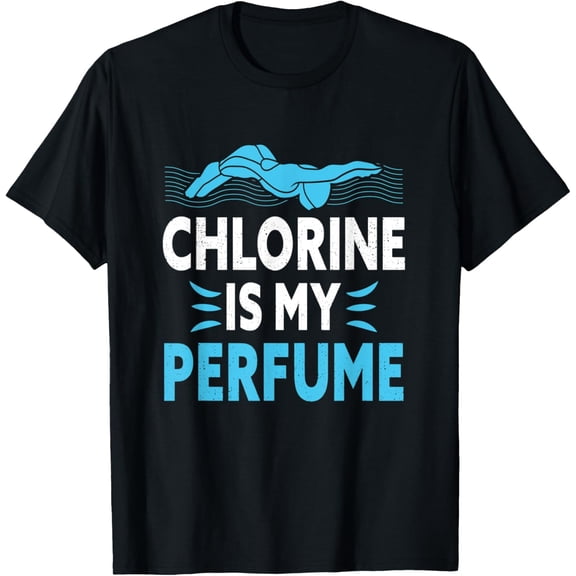 Swimming Chlorine Is My Perfume Swimmer Swim T-Shirt