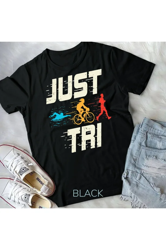 Swimming Cycling Running Triathlete Just Tri Unisex Tshirt