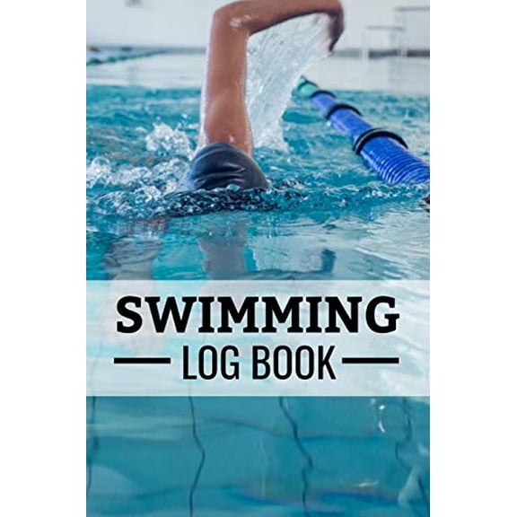 Pre-Owned Swimming Log Book: Keep Track of Your Trainings & Personal Records - 136 pages (6x9) - Gift for Swimmers (Paperback) 1080397892 9781080397891