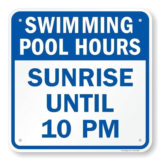 Swimming Pool Hours Sign, Sunrise Until 10PM Sign | 18 x 18 Inches, 80 Mil Thick Aluminum, Rust-Free, Laminated for Protection, Pre-drilled Holes,