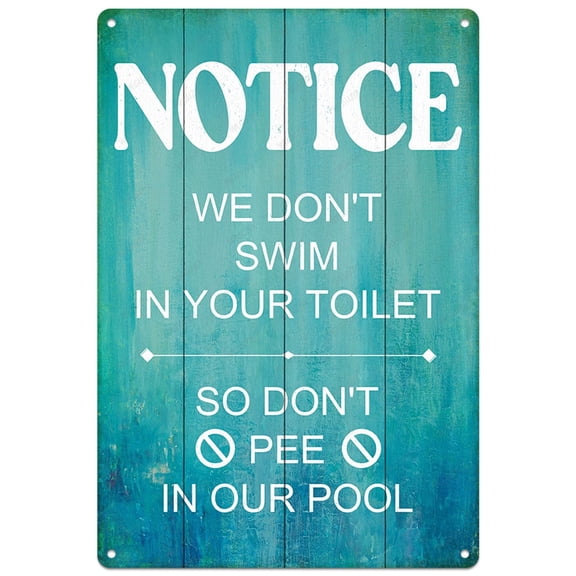 Swimming Pool Sign Decor Pool Decorations Outdoor Notice We Don't Swim In Your Toilet So Don't Pee In Our Pool Durable Metal Sign for Beach Home Bar Pool Deck Backyard Fence Walls 12X8 Inch