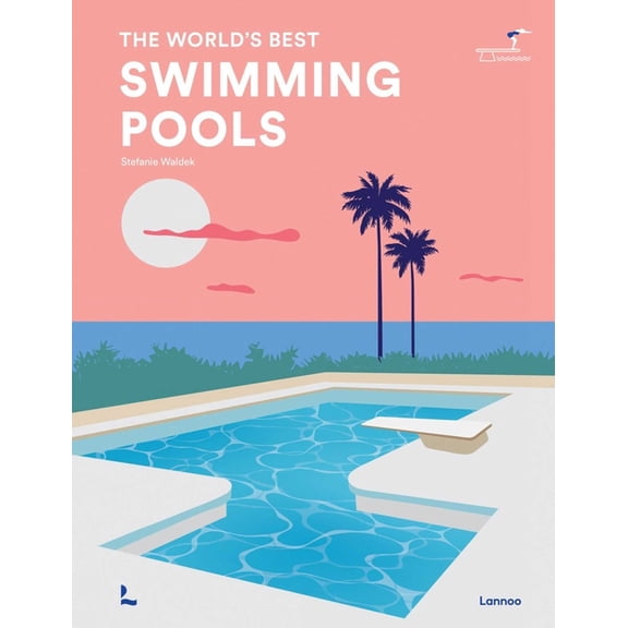 World's Best The World's Best Swimming Pools, (Hardcover)