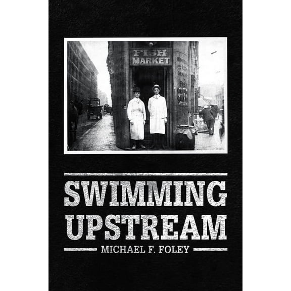 Swimming Upstream : Four Generations of Fishmongering