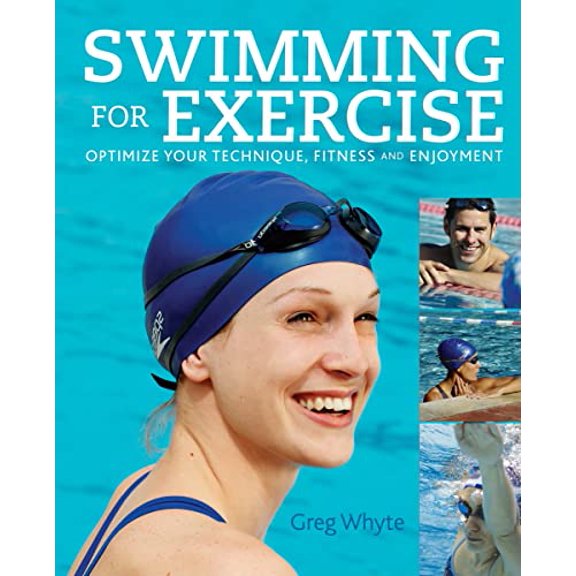 Pre-Owned Swimming for Exercise: Optimize Your Technique, Fitness and Enjoyment (Paperback) 1554078229