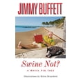 thumbnail image 1 of Pre-Owned Swine Not?: A Novel Pig Tale Hardcover Jimmy Buffett, 1 of 1