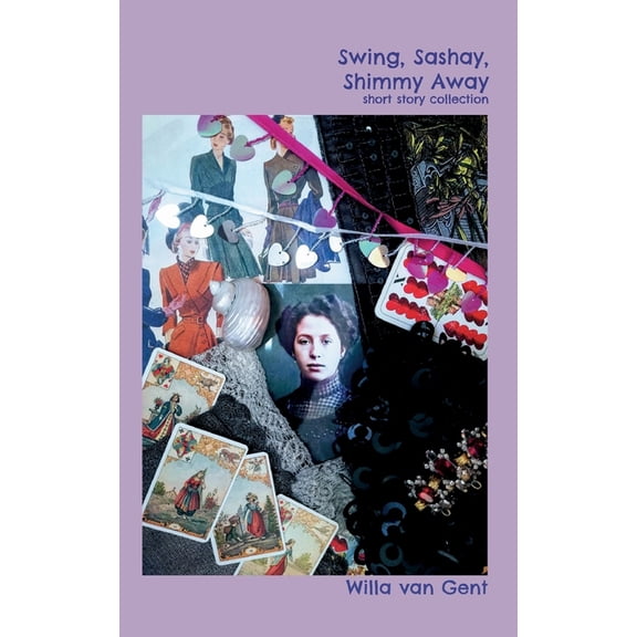 Swing, Sashay, Shimmy Away: short story collection, (Paperback)
