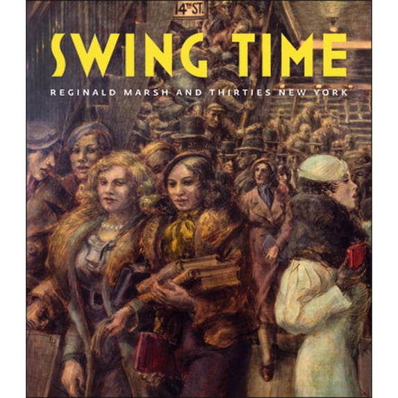 Pre-Owned Swing Time: Reginald Marsh and Thirties New York (Hardcover 9781907804090) by Barbara Haskell