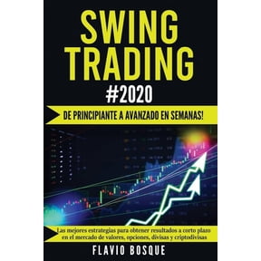 Swing Trading #2020: De principiante a avanzado en semanas! Las mejores estrategias para obtener resultados a corto pla, (Paperback)