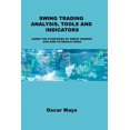 thumbnail image 1 of Swing Trading Analysis, Tools and Indicators : Learn the Strategies of Swing Trading and How to Reduce Risks (Paperback), 1 of 1