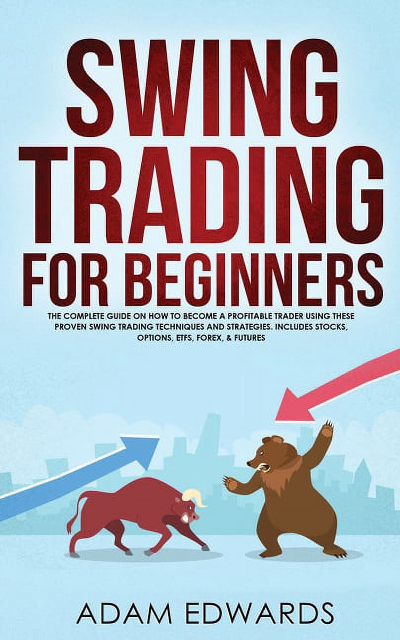 Swing Trading for Beginners: The Complete Guide on How to Become a ...
