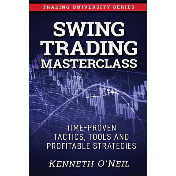 Swing Trading Masterclass: Time-Proven Tactics, Tools and Profitable Strategies (Paperback)