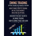 thumbnail image 1 of Swing Trading : Options Trading For Financial Freedom: How To Make Profits Trading On The Stock Market: Investing In Options: Discover The Best Secrets In Swing Trading: How To Swing Trade And Earn (Paperback), 1 of 1