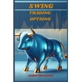 thumbnail image 1 of Swing Trading Options: Maximizing Profits with Short-Term Option Strategies (2024 Guide for Beginners), (Paperback), 1 of 1