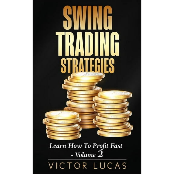 Swing Trading Strategies: Learn How to Profit Fast - Volume 2, (Paperback)
