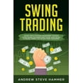 thumbnail image 1 of Swing Trading: The proven strategies for beginners to make profits fast in the market. How to become a successful trader for a living with options and stocks, using money management (Paperback), 1 of 1