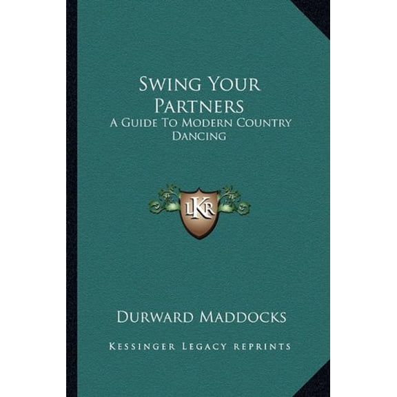 Swing Your Partners: A Guide To Modern Country Dancing Paperback 1163135003 9781163135006 Durward Maddocks