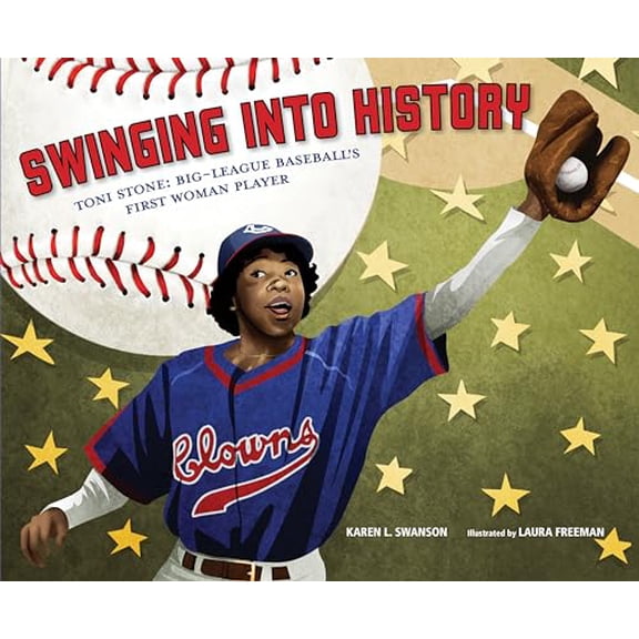 Pre-Owned Swinging Into History: Toni Stone: Big-League Baseball's First Woman Player (Hardcover) 1635928133 9781635928136