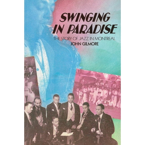 Swinging in Paradise: The Story of Jazz in Montreal, (Paperback)