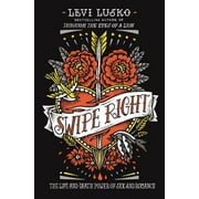 LEVI LUSKO Swipe Right: The Life-And-Death Power of Sex and Romance (Paperback)