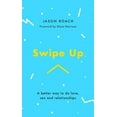 thumbnail image 1 of Swipe Up: A Better Way to Do Love, Sex and Relationships (Paperback), 1 of 1