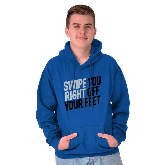 Swipe You Right Off Your Feet Dating Hoodie Sweatshirt Women Men Brisco Brands M