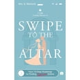 thumbnail image 1 of Swipe to The Altar: Your 10-Step Roadmap to Finding True Love Online, (Paperback), 1 of 1