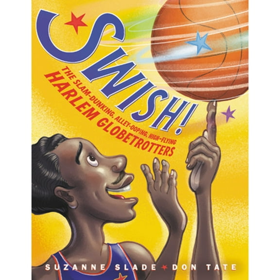 Pre-Owned Swish!: The Slam-Dunking, Alley-Ooping, High-Flying Harlem Globetrotters (Hardcover) 031648167X 9780316481670