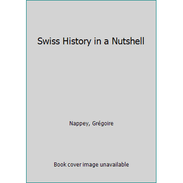 Pre-Owned Swiss History in a Nutshell (Paperback) 3905252198 9783905252194
