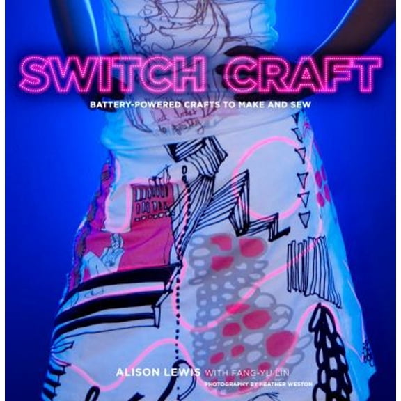 Pre-Owned Switch Craft: Battery-Powered Crafts to Make and Sew (Spiral-bound) 0307395448 9780307395443