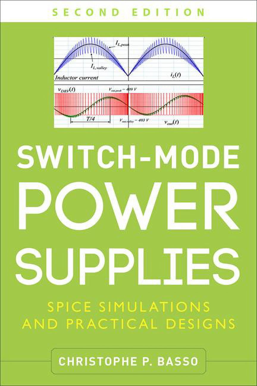 SwitchMode Power Supplies, Second Edition Spice Simulations and Practical Designs (Edition 2