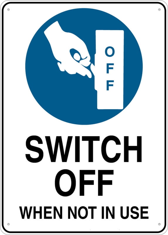 Switch Off When Not In Use Sign 8X12 Inch Rust Free Aluminum Easy To ...
