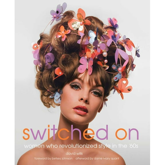 Switched On : Women Who Revolutionized Style in the 60s (Hardcover)