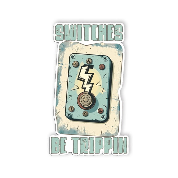 Switches Be Trippin Sticker Sticker Funny Lineman Sticker Electrician Sticker Waterproof Vinyl Decals for Car Truck Laptop Helmet Water Bottles Bicycle Luggage Stickers(5 inch)