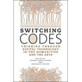 thumbnail image 1 of Switching Codes : Thinking Through Digital Technology in the Humanities and the Arts (Paperback), 1 of 1