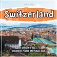 thumbnail image 1 of Switzerland A Variety Of Facts Children's People And Places Book Bold Kids (Paperback), 1 of 1