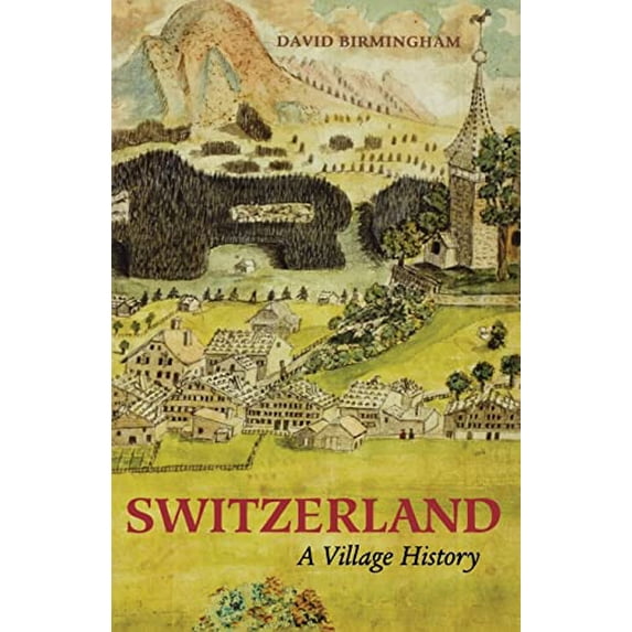 Pre-Owned Switzerland: A Village History (Paperback) 080401065X 9780804010658