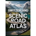 thumbnail image 1 of Switzerland Scenic Road Atlas: Detailed Maps, Breathtaking Routes &amp; Essential Navigation Guide for Road Trippers and, (Paperback), 1 of 1